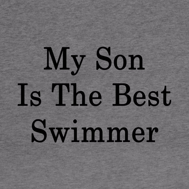 My Son Is The Best Swimmer by supernova23